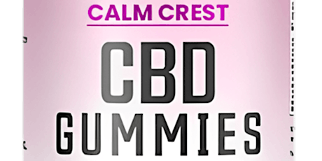 Calm Crest CBD Gummies  - Get Delicious, Natural Relief Here!