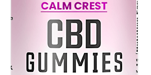 Imagem principal do evento Calm Crest CBD Gummies  - Get Delicious, Natural Relief Here!