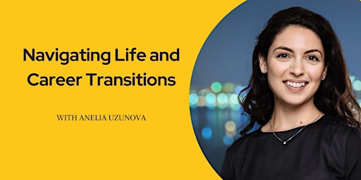 Navigating Life & Career Transitions with Anelia Uzunova primary image