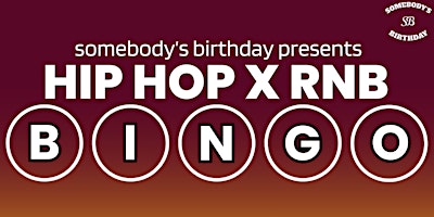 Image principale de Somebody's Birthday presents: Hip Hop x RnB Bingo