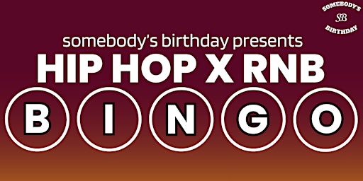 Somebody's Birthday presents: Hip Hop x RnB Bingo primary image