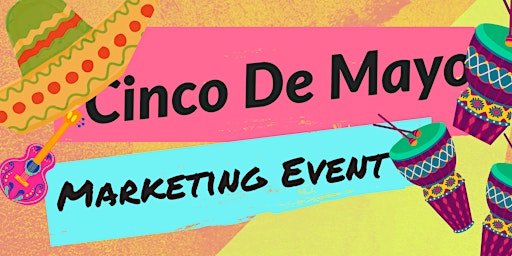 Immagine principale di Cinco de Mayo Marketing Event 