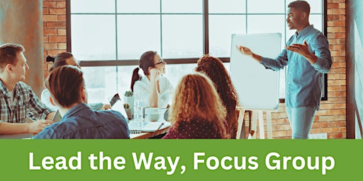 Imagem principal do evento Lead the Way, Focus Group