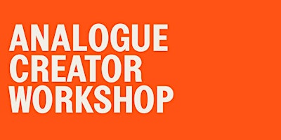 Analogue Creator Workshop primary image