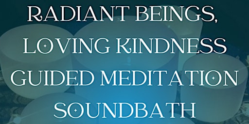 Imagem principal do evento Radiant Being, Loving Kindness Sound Bath