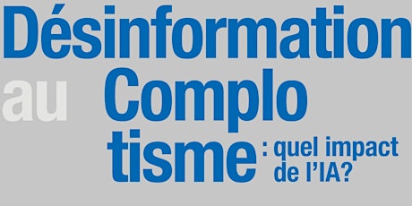 Conférence "De la désinformation au complotisme: quel impact de l'IA?"