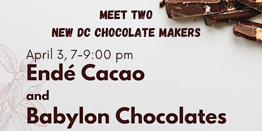 Imagem principal de Meet Two New DC Chocolate Makers! Endé Cacao & Babylon Chocolates April 3