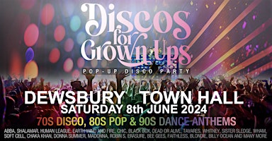 Primaire afbeelding van DEWSBURY TOWN HALL-Discos for Grown ups pop-up 70s 80s 90s disco party