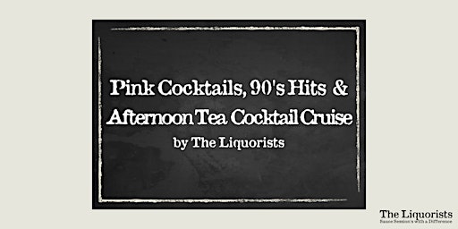 Primaire afbeelding van 4 Left! 'Pink Cocktails & 90's Hits' Cocktail Cruise - The Liquorists