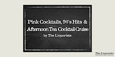 'Pink Cocktails & 90's Hits' Cocktail Cruise - The Liquorists primary image