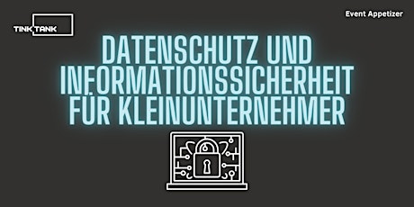 Datenschutz und Informationssicherheit für Kleinunternehmer