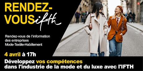 Hauptbild für RDV IFTH/Développez vos compétences Mode & Luxe avec l'IFTH -4 avril/17h