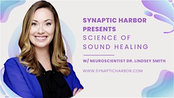Hauptbild für Science of Sound Healing  w/ Neuroscientist Dr. Lindsey Smith