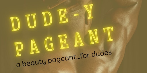 Primaire afbeelding van Sanctuary's Inaugural Dude-y Pageant