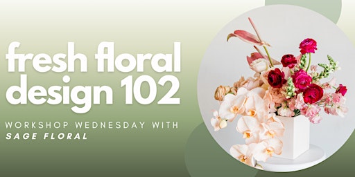 Primaire afbeelding van Workshop Wednesday: Fresh Floral Design 102