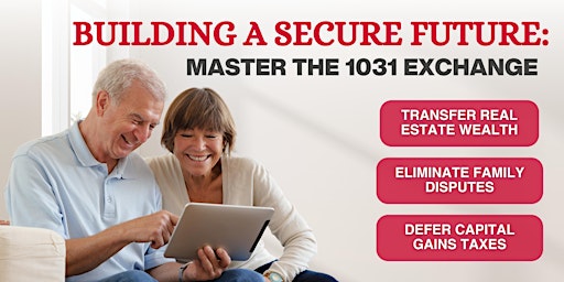 Imagen principal de Building a Secure Future: Master the 1031 Exchange
