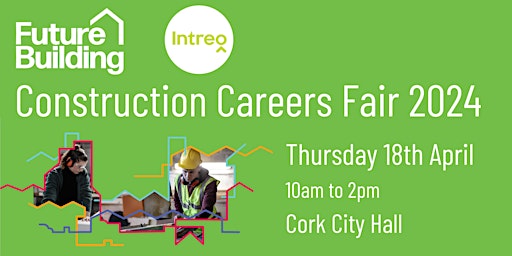 Imagem principal do evento National Construction Careers Fair 2024 - Cork City Hall