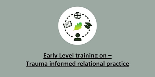 Hauptbild für Early Level training  on - Trauma informed relational practice