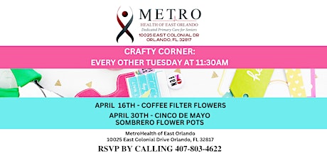 Free CRAFTY CORNER:  every Other Tuesday at Metro Health of East Orlando