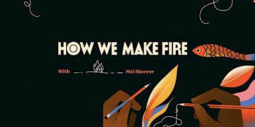 Primaire afbeelding van How We Make Fire: A Generative Writing Workshop