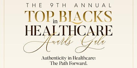 Primaire afbeelding van 9th Annual Top Blacks in Healthcare Awards Gala