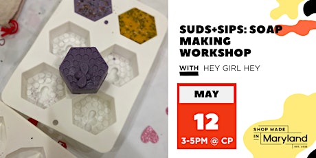 SUDS+SIPS: Soapmaking Workshop w/Hey Girl Hey Natural Body Care