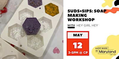 SUDS+SIPS: Soapmaking Workshop w/Hey Girl Hey Natural Body Care primary image