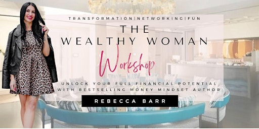 Immagine principale di The Wealthy Woman Workshop for Women in Business 