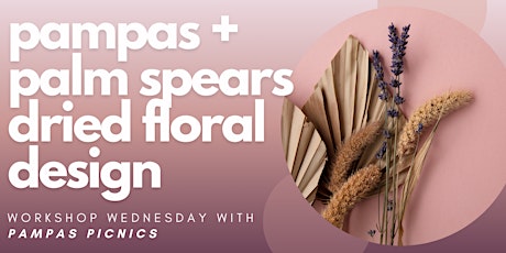 Workshop Wednesday: Pampas and Palm Spears Dried Floral Arrangements