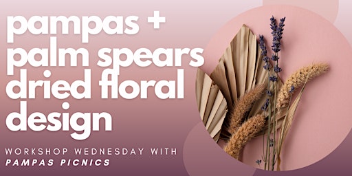 Workshop Wednesday: Pampas and Palm Spears Dried Floral Arrangements primary image