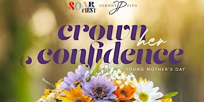 Primaire afbeelding van Crown Her Confidence - Young Mother's Event (Sponsorship)