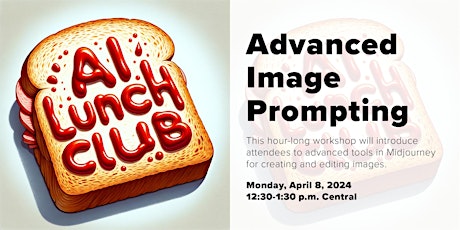 Advanced Image Prompting - Innovation Profs Generative AI Lunch Club Event