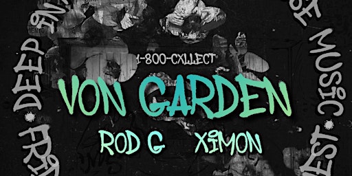 1-800-CXLLECT Presents: Von Garden primary image