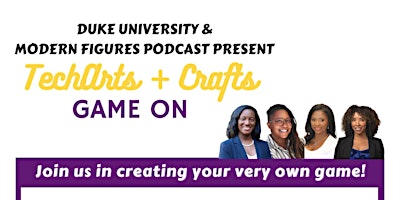 Primaire afbeelding van Duke University & Modern Figures Podcast Presents: TechArts + Crafts ” GAME