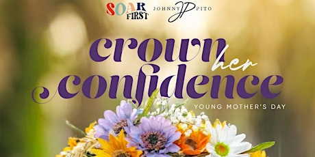 Crown Her Confidence - Young Mother's Event (Sponsors & Volunteers)