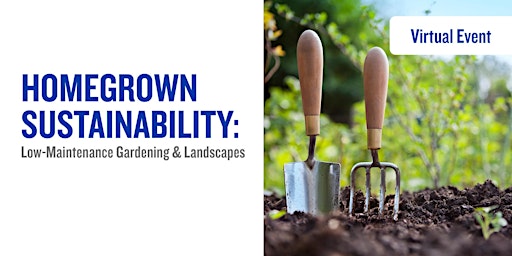 Immagine principale di Homegrown Sustainability: Low-Maintenance Gardening and Landscapes 