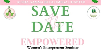 Image principale de Alpha Gamma Beta Omega presents:  EMPOWERED -  Women's Entrepreneur Seminar