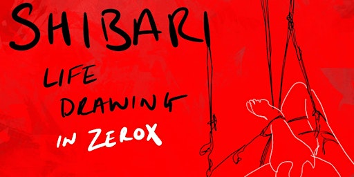 Shibari Life Drawing  at Zerox, Newcastle Quayside. Tuesday 23rd April primary image