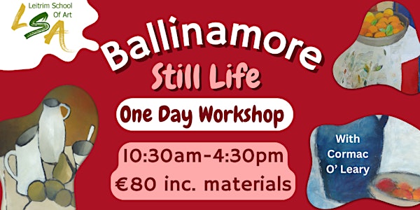 (B) Still Life Workshop, 1 Day, Sun 28th Apr,10.30am-4.30pm