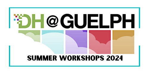 Hauptbild für DH@Guelph Summer Workshops 2024