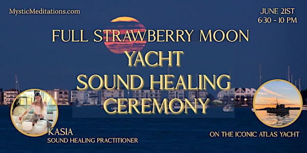 Sound Bath - Full Moon Ceremony -  Atlas Yacht