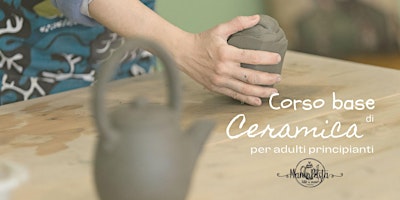 Image principale de Corso base di ceramica per adulti principianti - aprile 2024