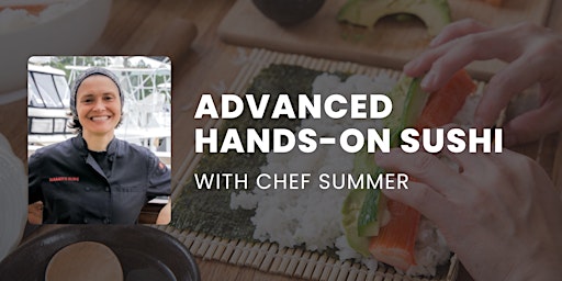 Primaire afbeelding van Advanced Hands on Sushi with Chef Summer