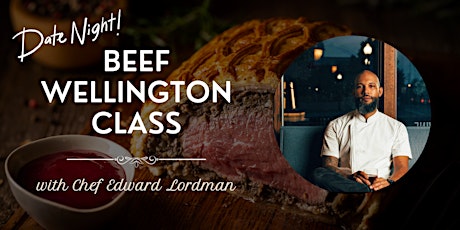Primaire afbeelding van Date Night: Beef Wellington Cooking Class with Chef Edward Lordman