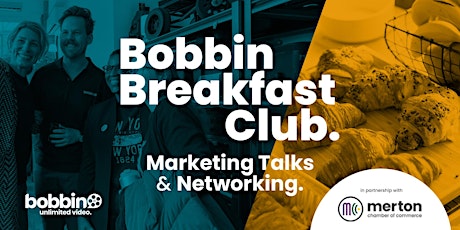 Bobbin Breakfast Club: Marketing Talks & Networking.