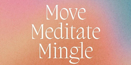 Move, Meditate, Mingle primary image