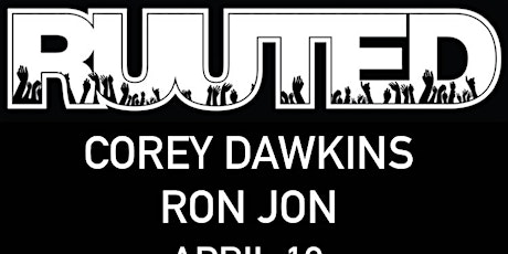RUUTED  with Corey Dawkins and RON JON