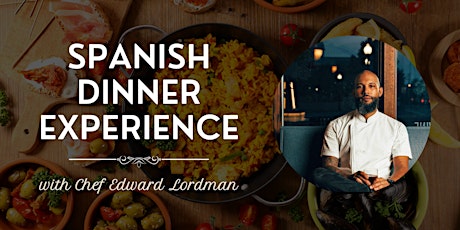 Spanish Dinner Experience with Chef Edward Lordman