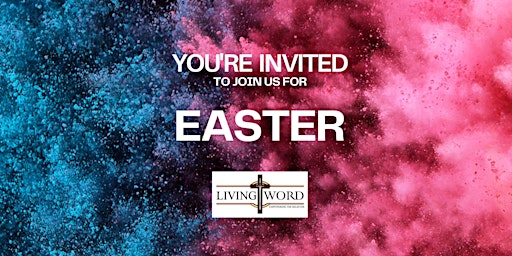 Easter at Living Word Apostolic Center primary image