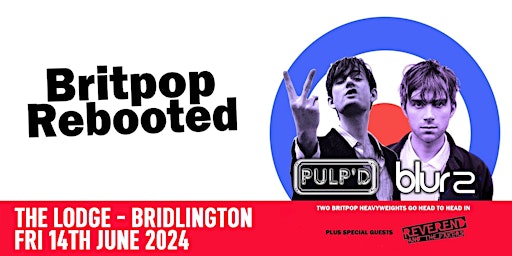 Imagem principal do evento BRITPOP REBOOTED w/ PULP'D & BLUR 2 LIVE at The Lodge Bridlington